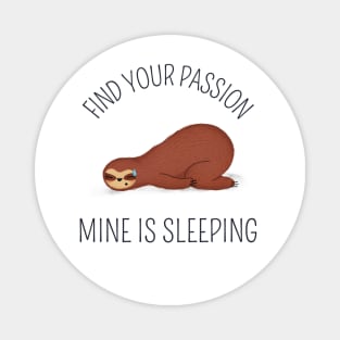 find your thing, find your passion, mine is sleeping Magnet